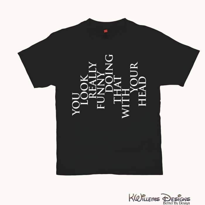 You Look Really Funny Hanes Mens T-Shirt - Black / Small (S)