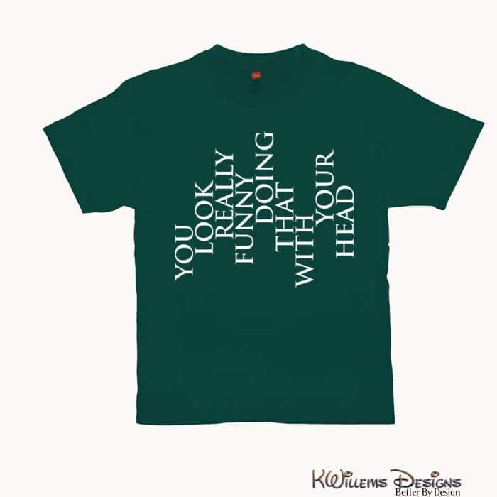 You Look Really Funny Hanes Mens T-Shirt - Deep Forest / Small (S)