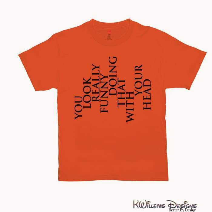 You Look Really Funny Hanes Mens T-Shirt - Orange / Small (S)
