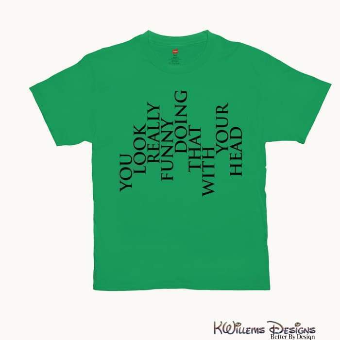 You Look Really Funny Hanes Mens T-Shirt - Shamrock Green / Small (S)